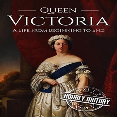  Queen Victoria: A Life From Beginning To End – Exploring Victorian Majesty Through Intimate Prose and Detailed Historical Analysis