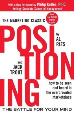   Positioning: The Battle for Your Mind